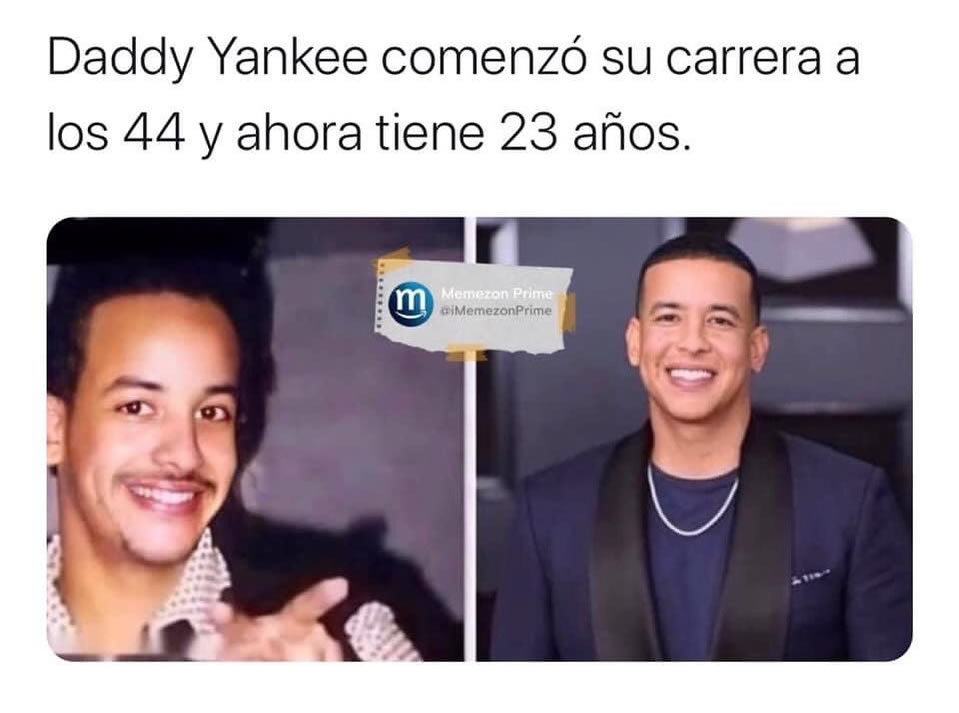 Daddy Yankee comenzó su carrera a los 44 y ahora tiene 23 años.