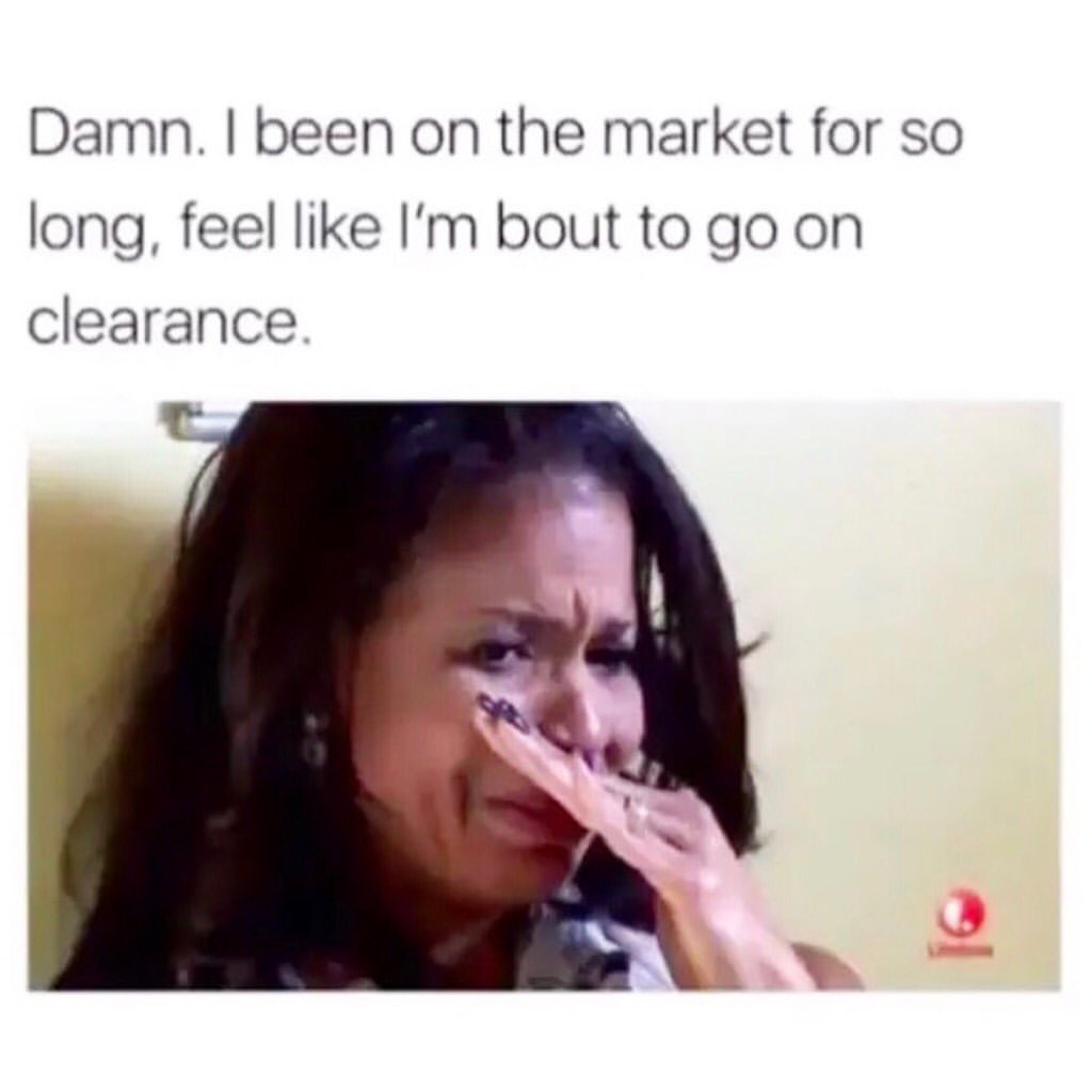Damn. I been on the market for so long, feel like I'm bout to go on clearance.