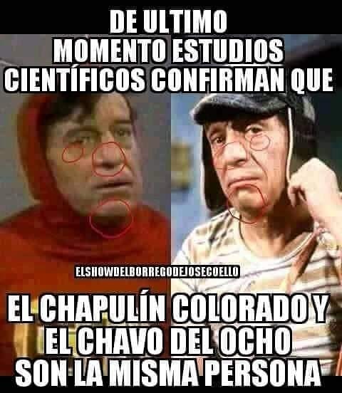 De último momento estudios científicos confirman que el Chapulín Colorado y el Chavo del Ocho son la misma persona.