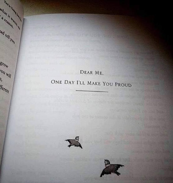 Dear me, one day I'll make you proud.