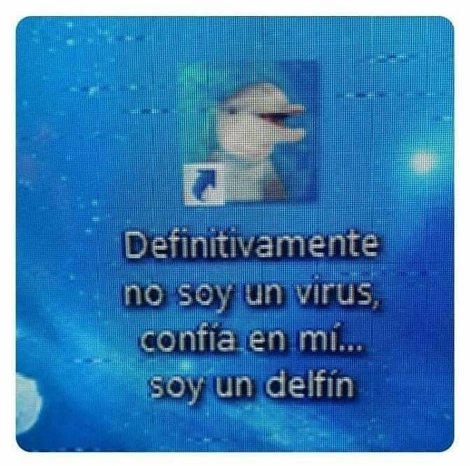 Definitivamente no soy un virus, confía en mí... soy un delfín.