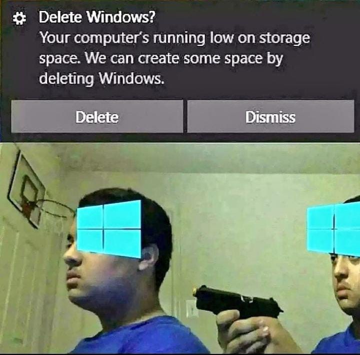 Delete Windows? Your computer's running low on storage space. We can create some space by deleting Windows. Delete. Dismiss.