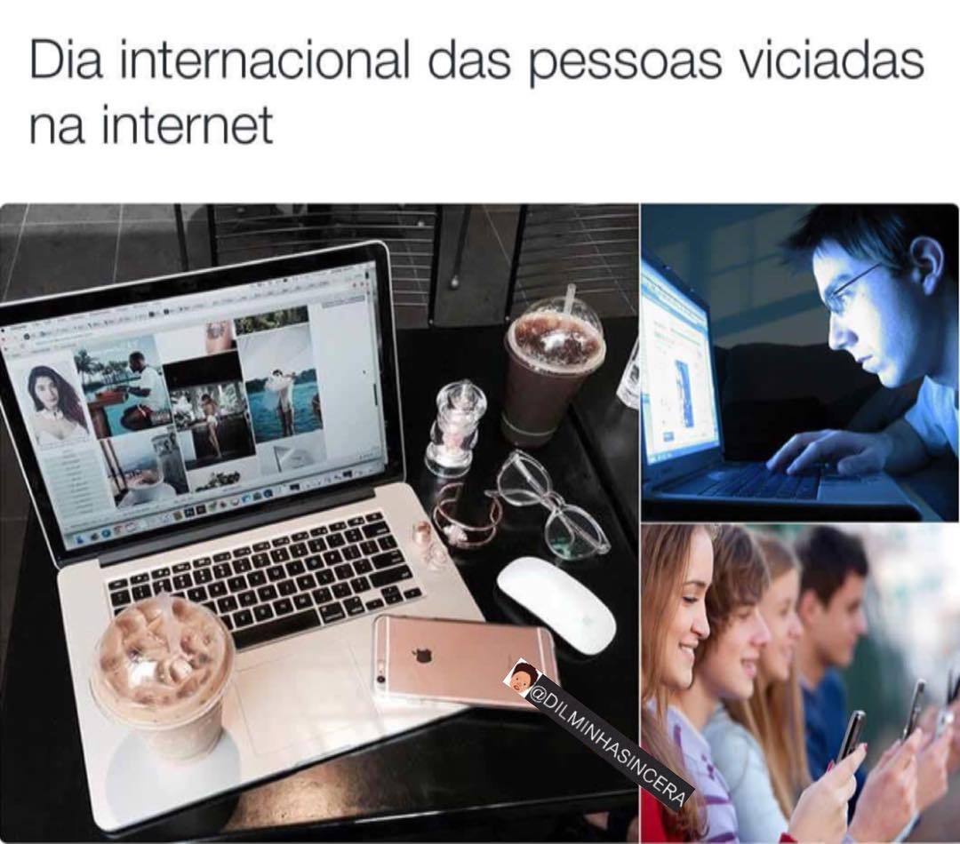 Dia internacional das pessoas viciadas na internet.