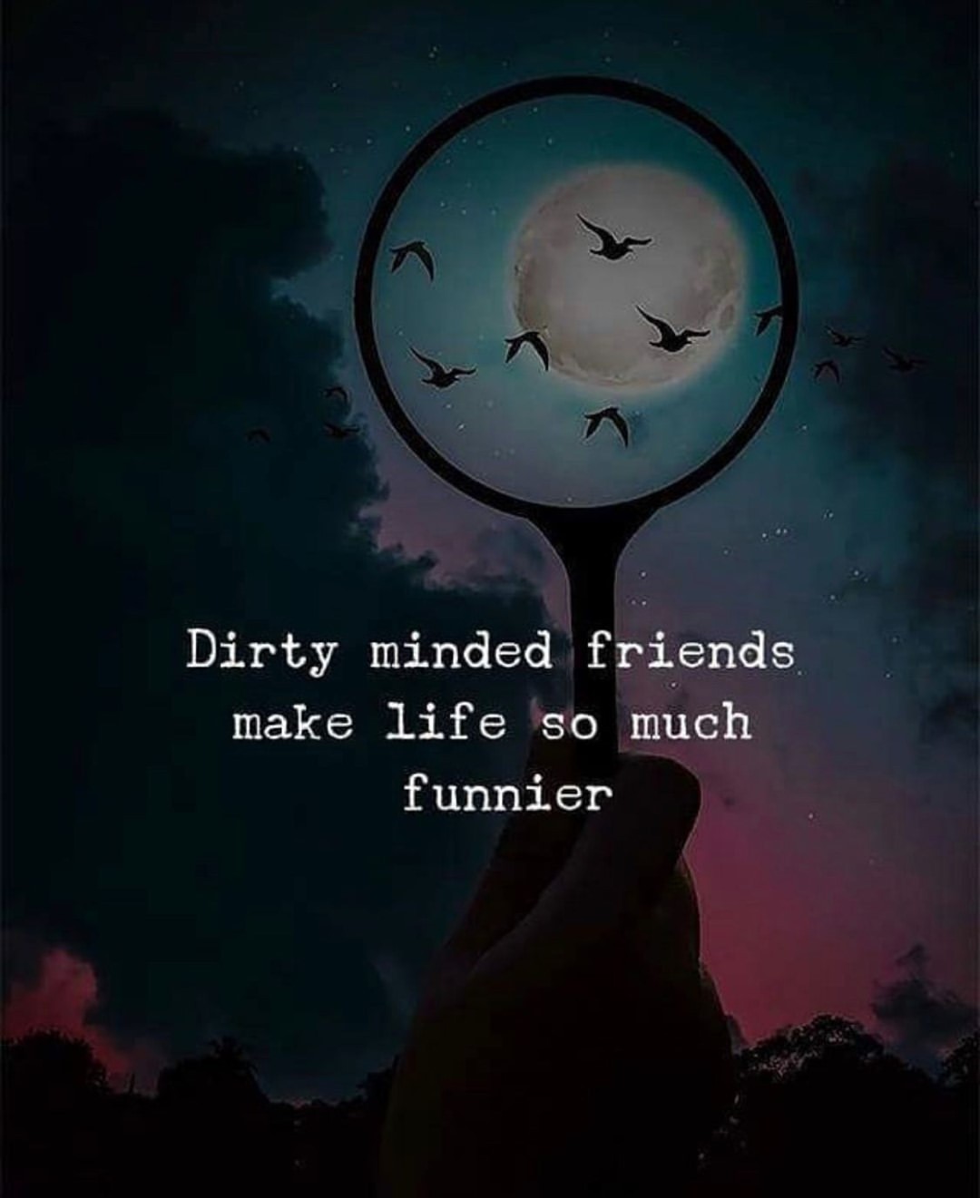 Dirty Minded Friends Make Life So Much Funnier Phrases