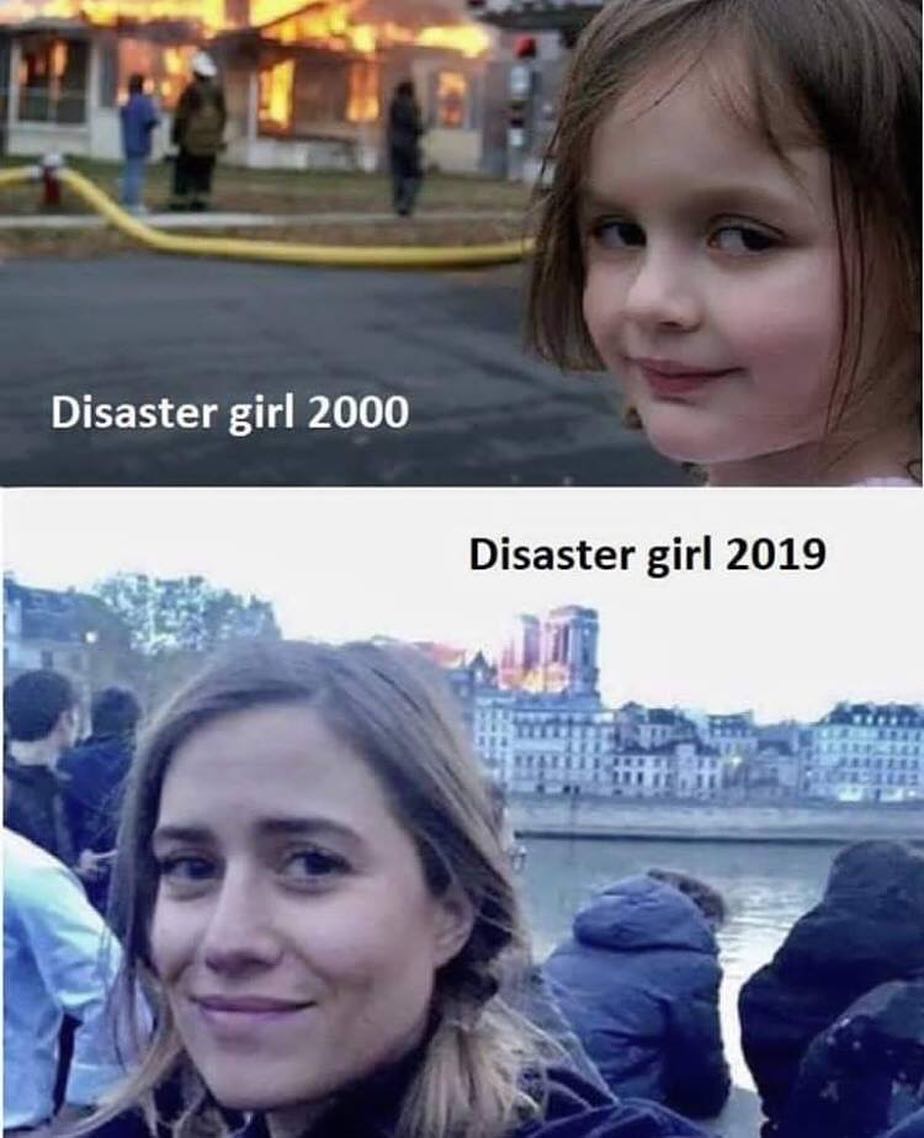 Disaster girl 2000.  Disaster girl 2019.