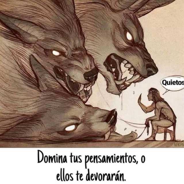 Domina tus pensamientos, o ellos te devorarán.