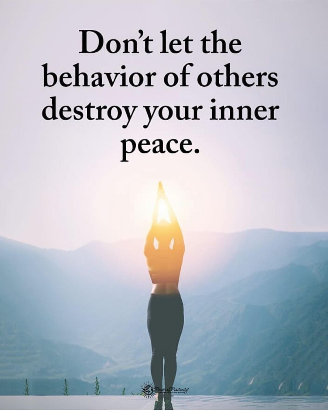 Don't let the behavior of others destroy your inner peace. Dalai Lama.