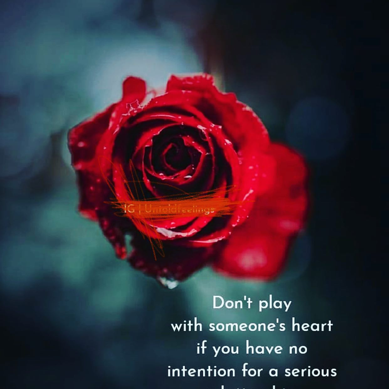 Don't play with someone's heart if you have no intention for a serious.