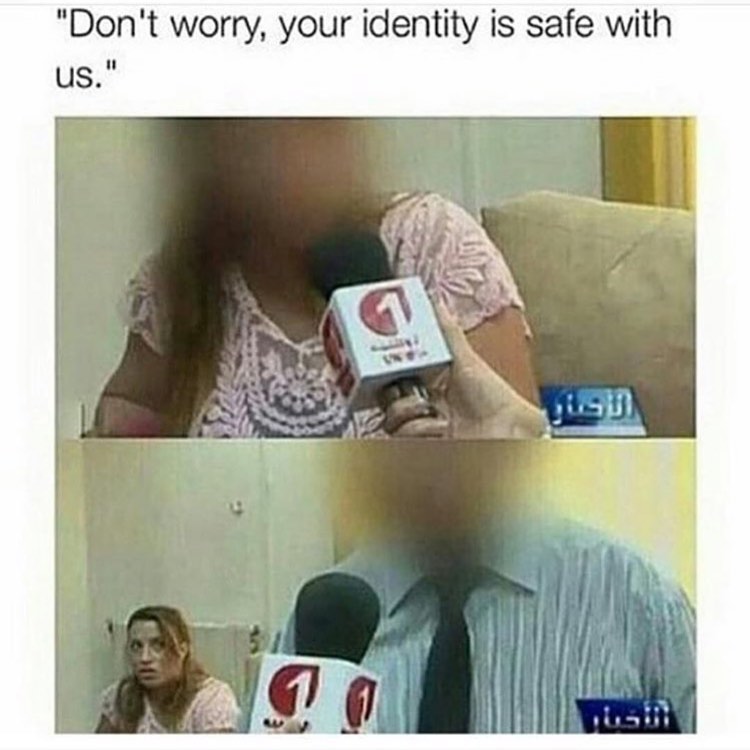 "Don't worry, your identity is safe with us."