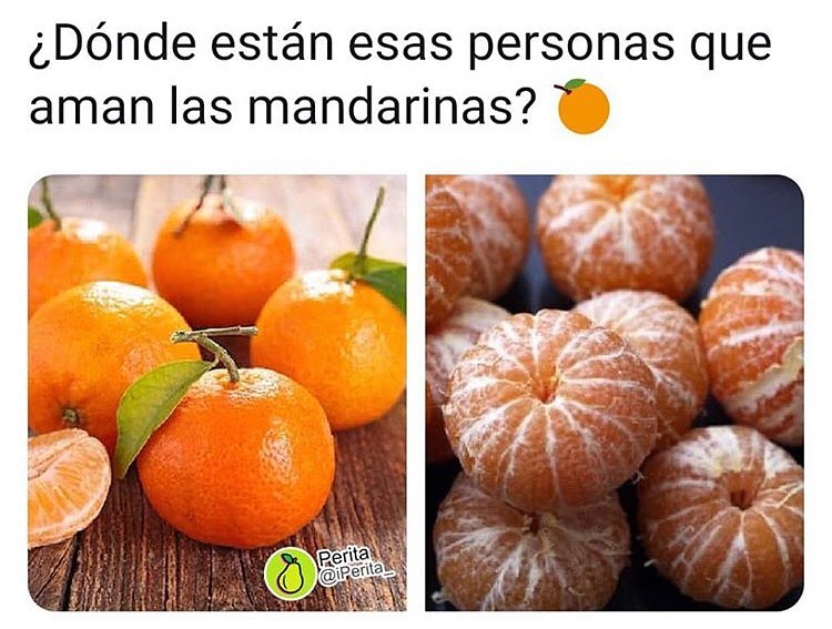 ¿Dónde están esas personas que aman las mandarinas?