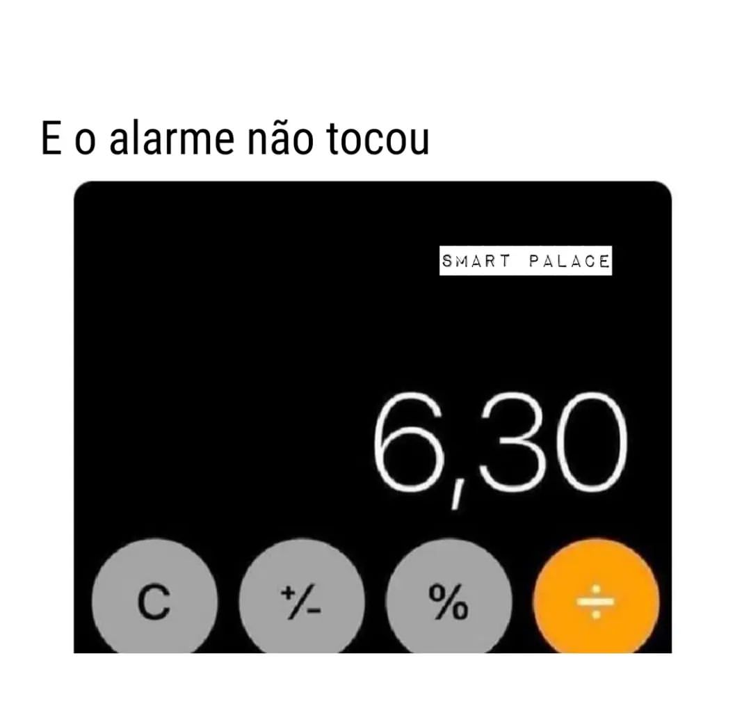 E o alarme não tocou.