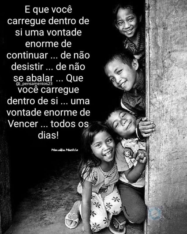 E que você carregue dentro de si uma vontade enorme de continuar... de não desistir... de não se abalar... Que voce carregue dentro de si... uma vontade enorme de vencer... todos os dias!