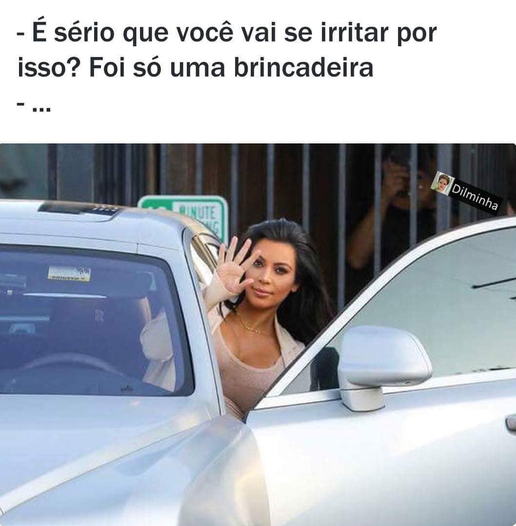 E Sério Que Você Vai Se Irritar Por Isso Foi Só Uma Brincadeira Memes 