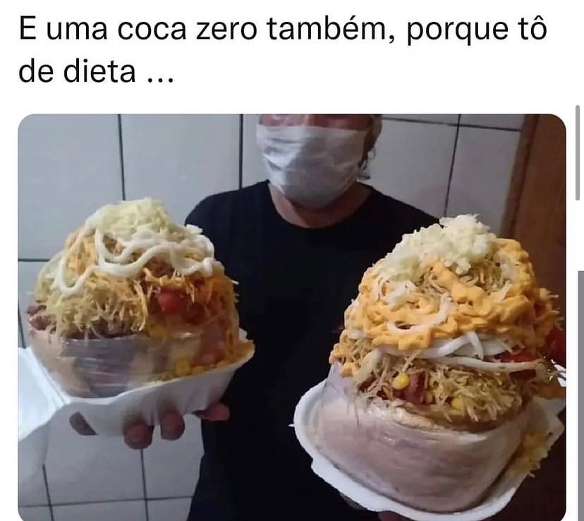 E uma coca zero também, porque tô de dieta...