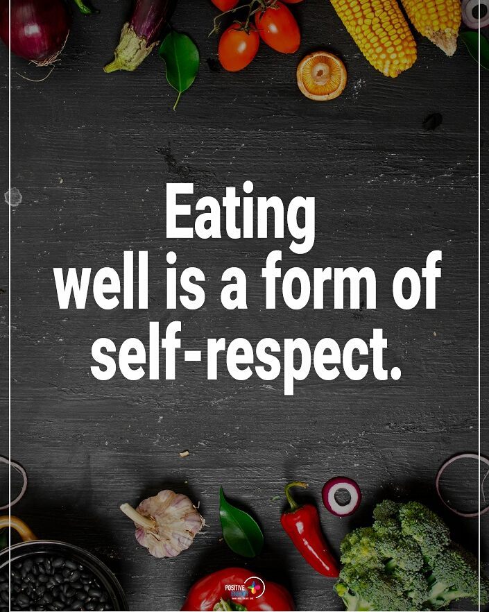 Eating well is a form of self-respect. - Phrases