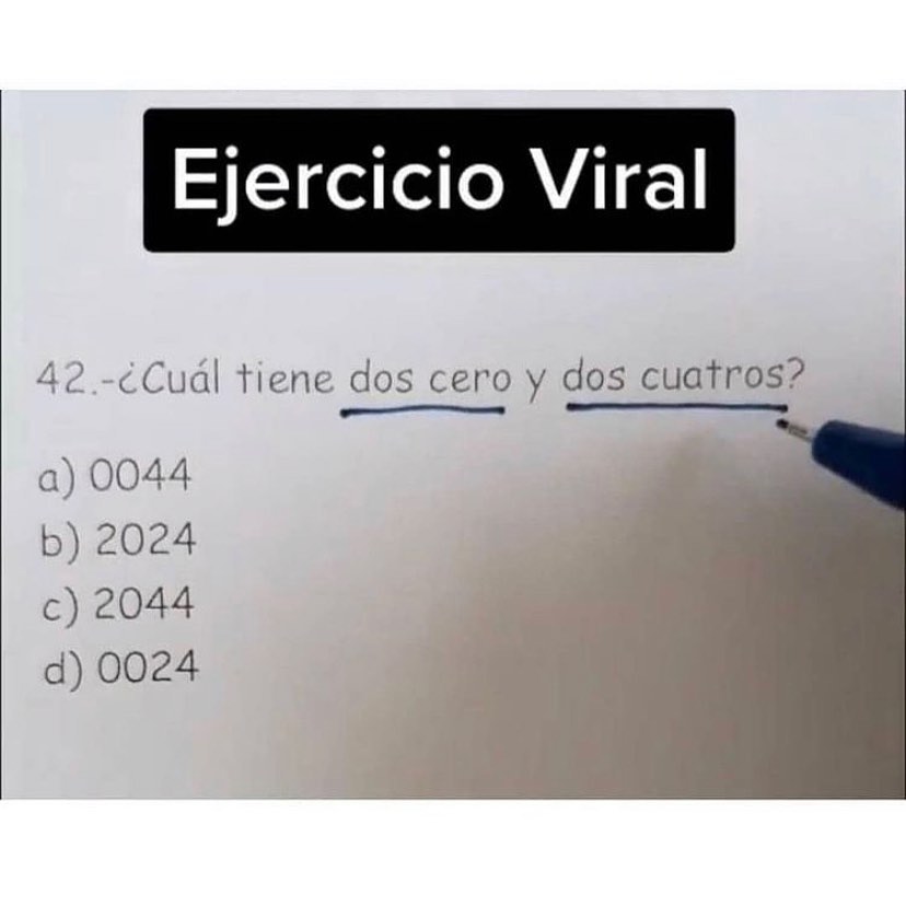 Ejercicio Viral.   42. ¿Cuál tiene dos cero y dos cuatros?  a) 0044.  b) 2024.  c) 2044.  d) 0024.
