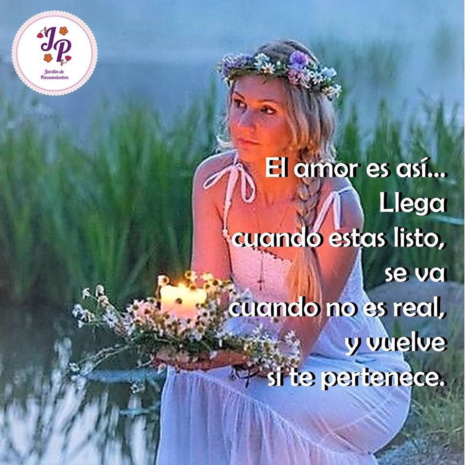 El amor es así... Llega cuando estás listo, se va cuando no es real y vuelve si te pertenece.