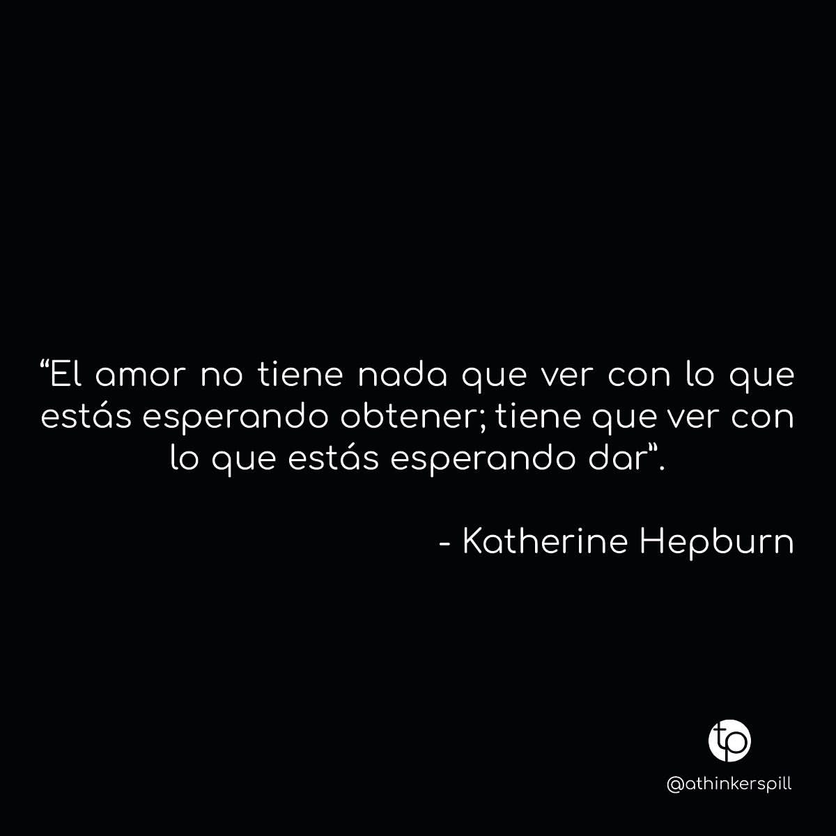 El amor no tiene nada que ver con lo que estás esperando obtener; tiene que ver con lo que estás esperando dar.