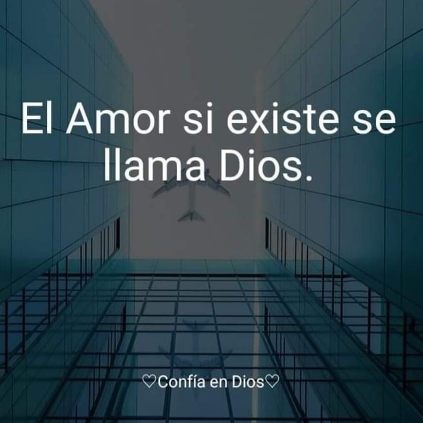 El Amor si existe se llama Dios.