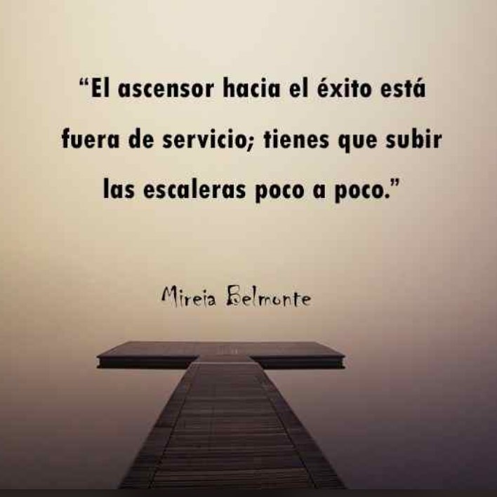 El ascensor hacia el éxito está fuera de servicio; tienes que subir las escaleras poco a poco.