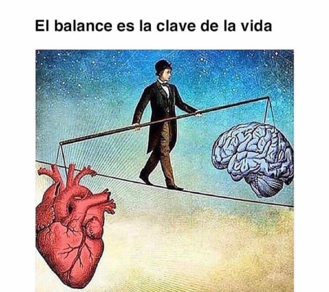 El balance es la clave de la vida.