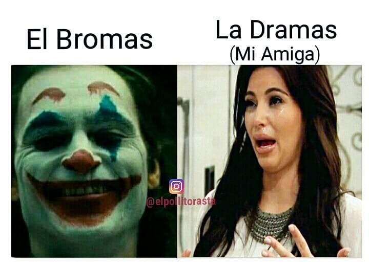El Bromas. / La Dramas (Mi amiga)