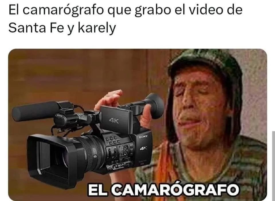 El camarógrafo que grabo el video de Santa Fe y Karely.  El camarógrafo.