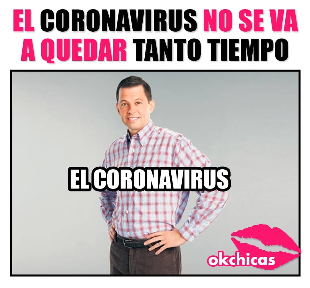 El coronavirus no se va a quedar tanto tiempo. El coronavirus.