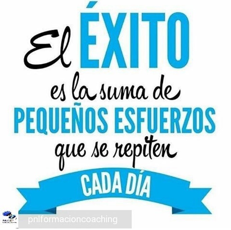 El éxito es la suma de los pequeños esfuerzos que se repiten cada día.