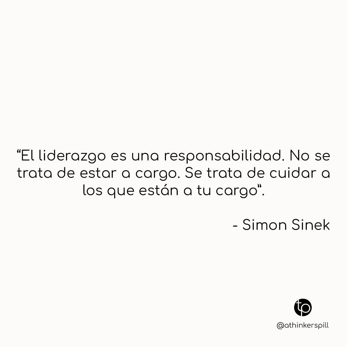 El liderazgo es una responsabilidad. No se trata de estar a cargo. Se trata de cuidar a los que están a tu cargo.