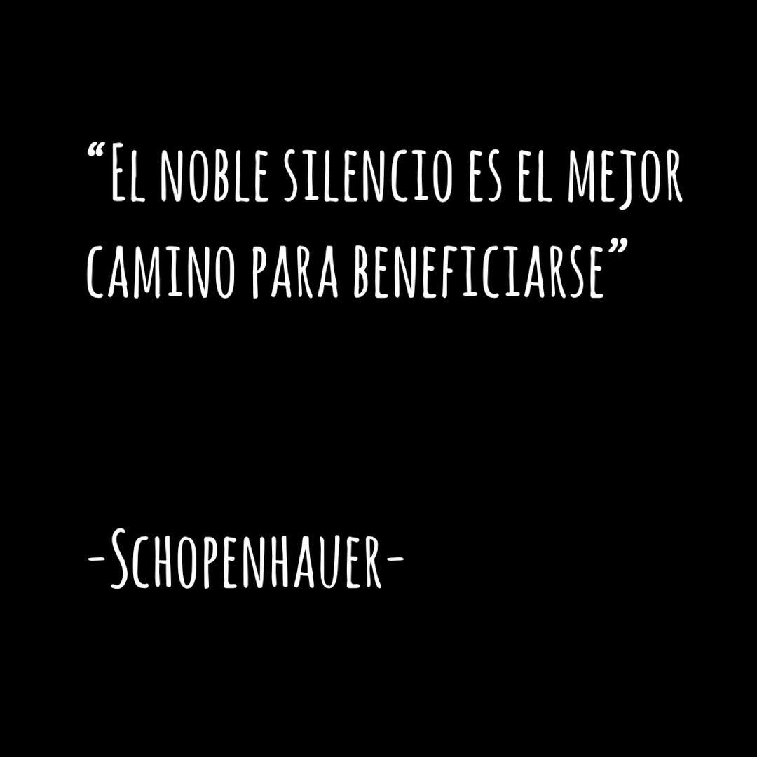 "El noble silencio es el mejor camino para beneficiarse".