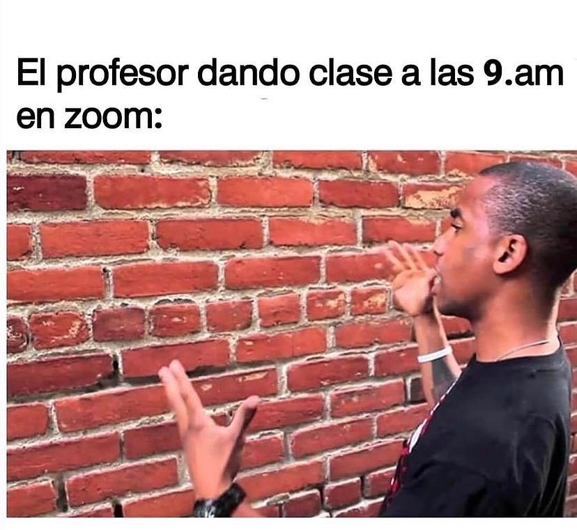 El profesor dando clase a las 9.am en zoom: