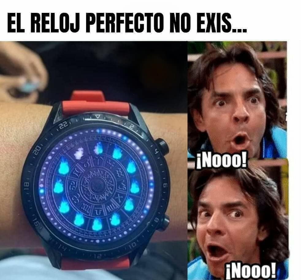 El reloj perfecto no exis... ¡Nooo! ¡Nooo!