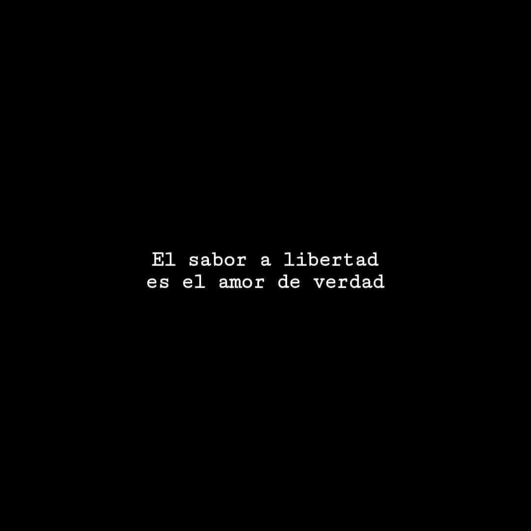 El sabor a libertad es el amor de verdad. - Frases