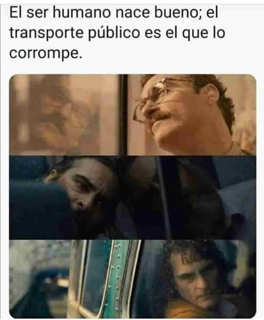 El ser humano nace bueno; el transporte público es el que lo corrompe.