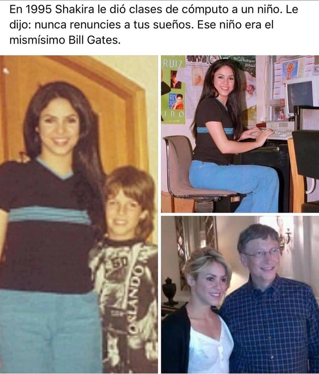 En 1995 Shakira le dio clases de cómputo a un niño. Le dijo: Nunca renuncies a tus sueños. Ese niño era el mismísimo Bill Gates.