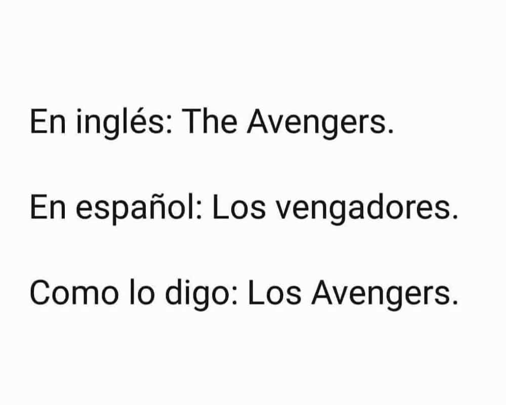 En inglés: The Avengers. En español: Los vengadores. Como lo digo: Los Avengers.