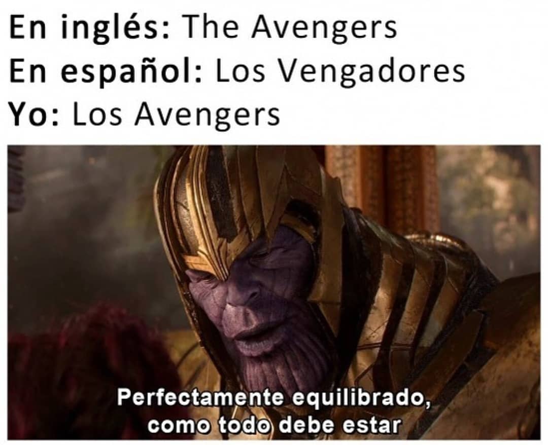 En inglés: The Avengers.  En español: Los Vengadores.  Yo: Los Avengers.  Perfectamente equilibrado, como todo debe estar.
