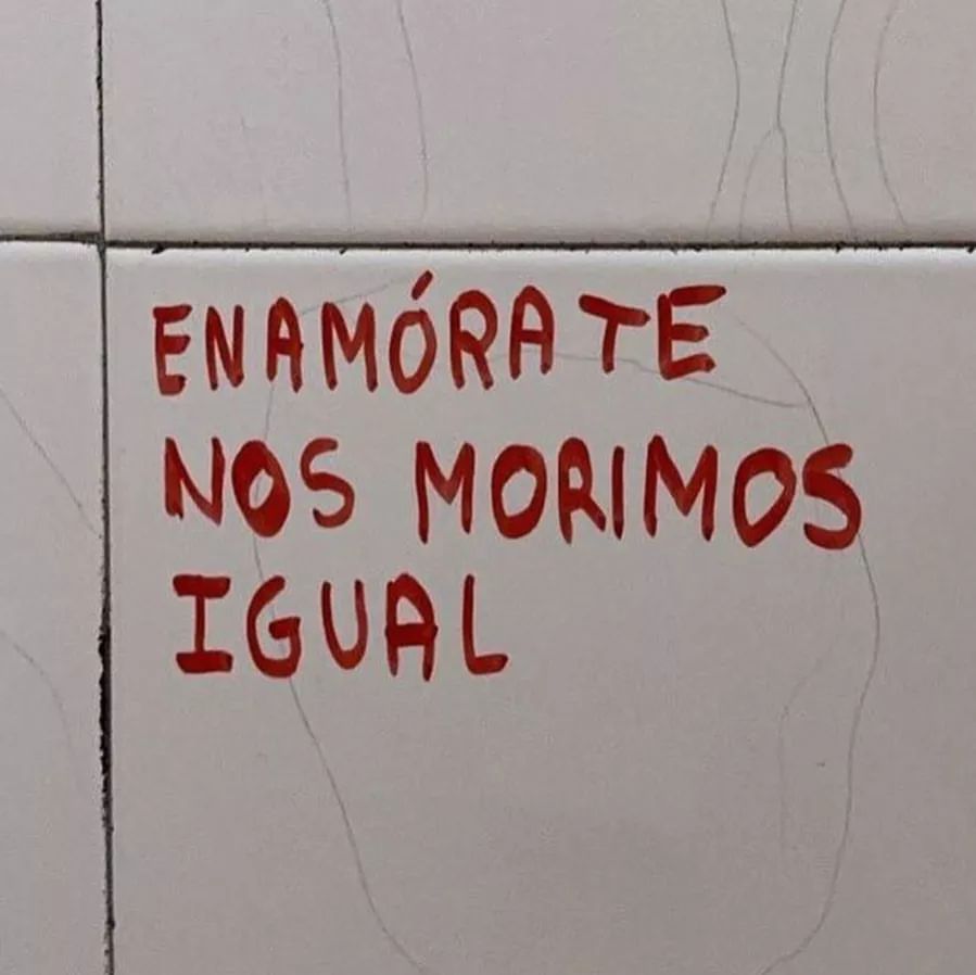 Enamórate. Nos morimos igual.