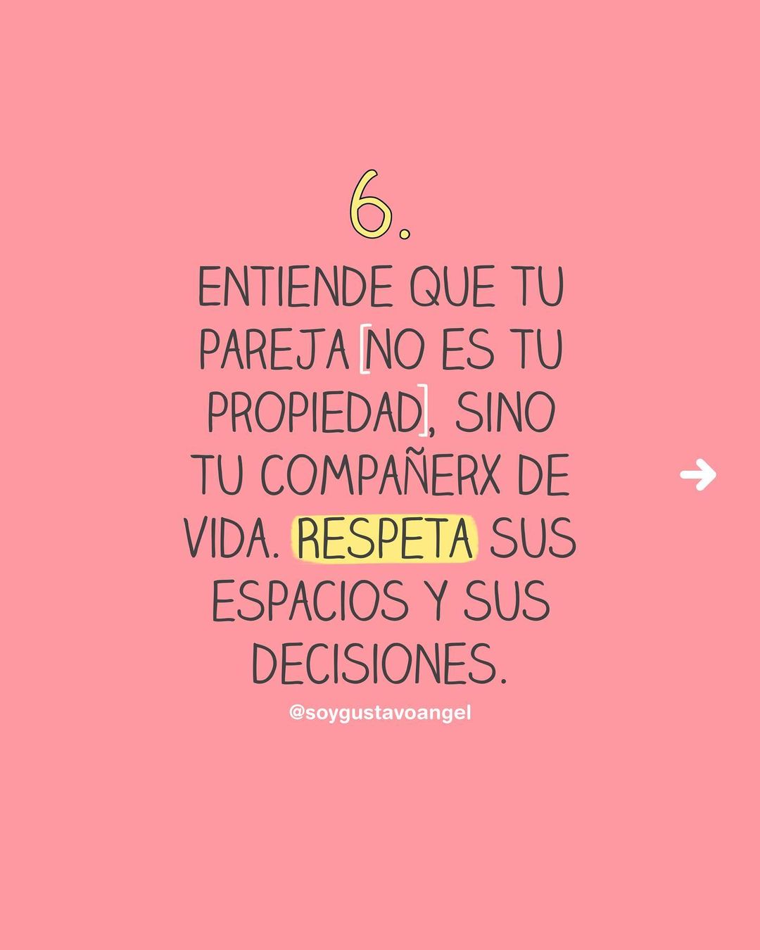 Entiende que tu pareja no es tu propiedad, sino tu compañerx de vida. Respeta sus espacios y sus decisiones.