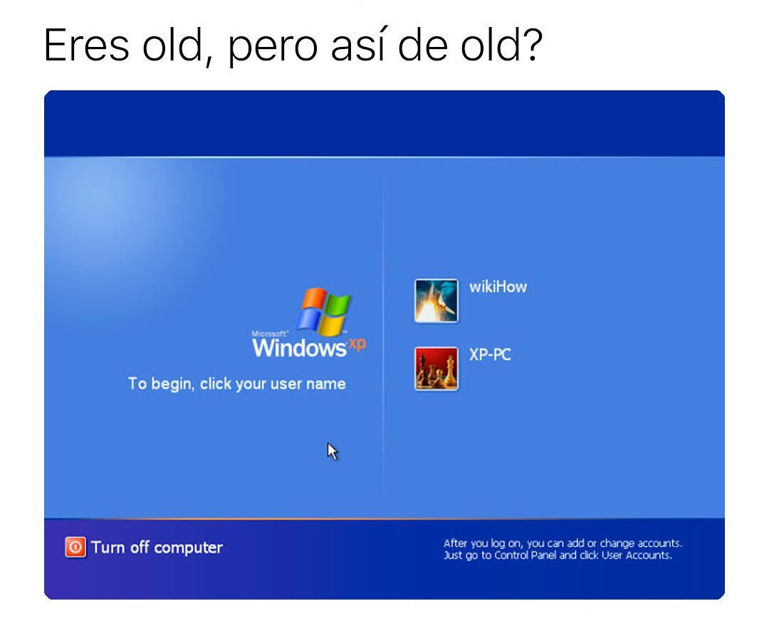Eres old, pero así de old?