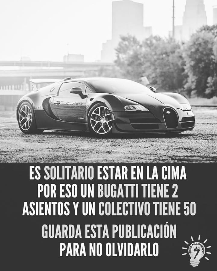 Es solitario estar en la cima por eso un Bugatti tiene 2 asientos y un colectivo tiene 50. Guarda esta publicación para no olvidarlo.