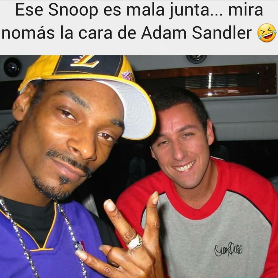 Ese Snoop es mala junta... mira nomás la cara de Adam Sandler.