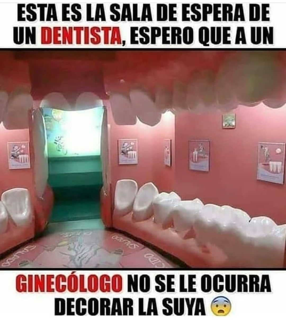 Esta es la sala de espera de un dentista, espero que a un ginecólogo no se le ocurra decorar la suya.