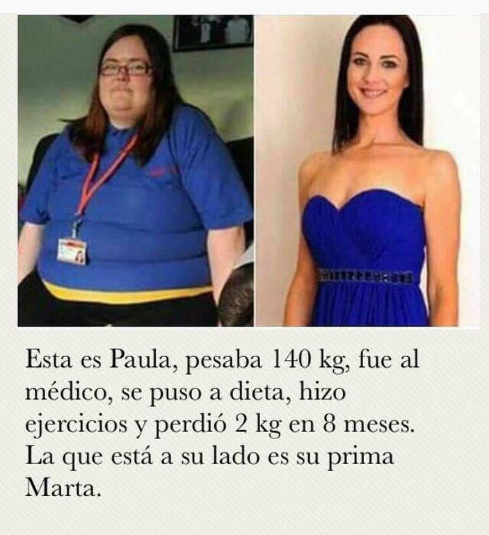 Esta es Paula, pesaba 140 kg, fue al médico, se puso a dieta, hizo ejercicios y perdió 2 kg en 8 meses. La que está a su lado es su prima Marta.