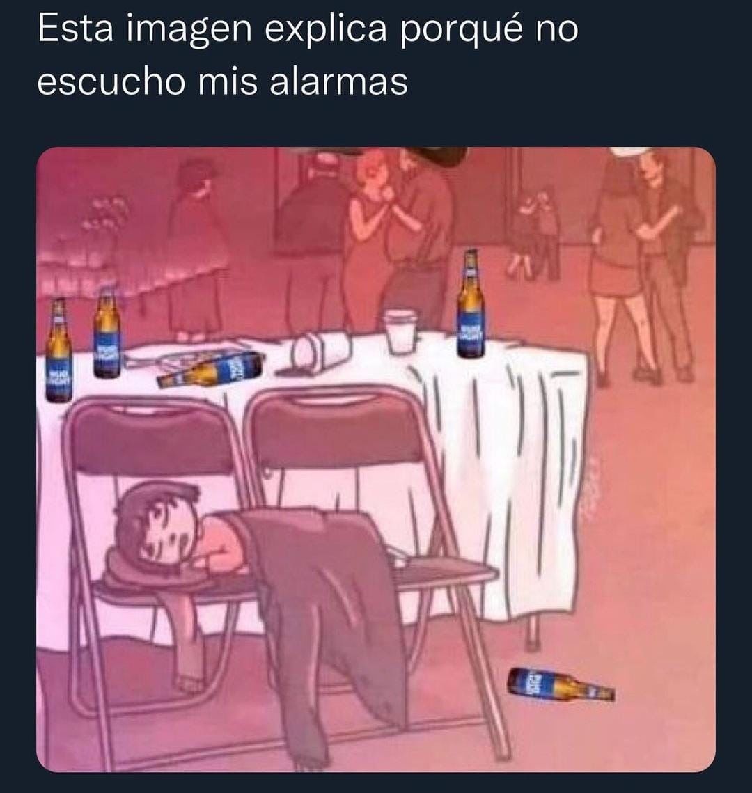 Esta imagen explica porqué no escucho mis alarmas.