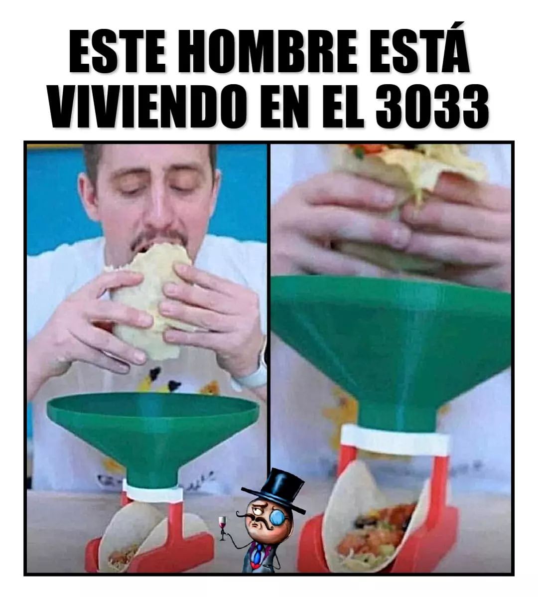 Este hombre está viviendo en el 3033.