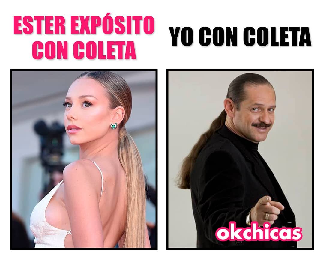 Ester Expósito con coleta. Yo con coleta.