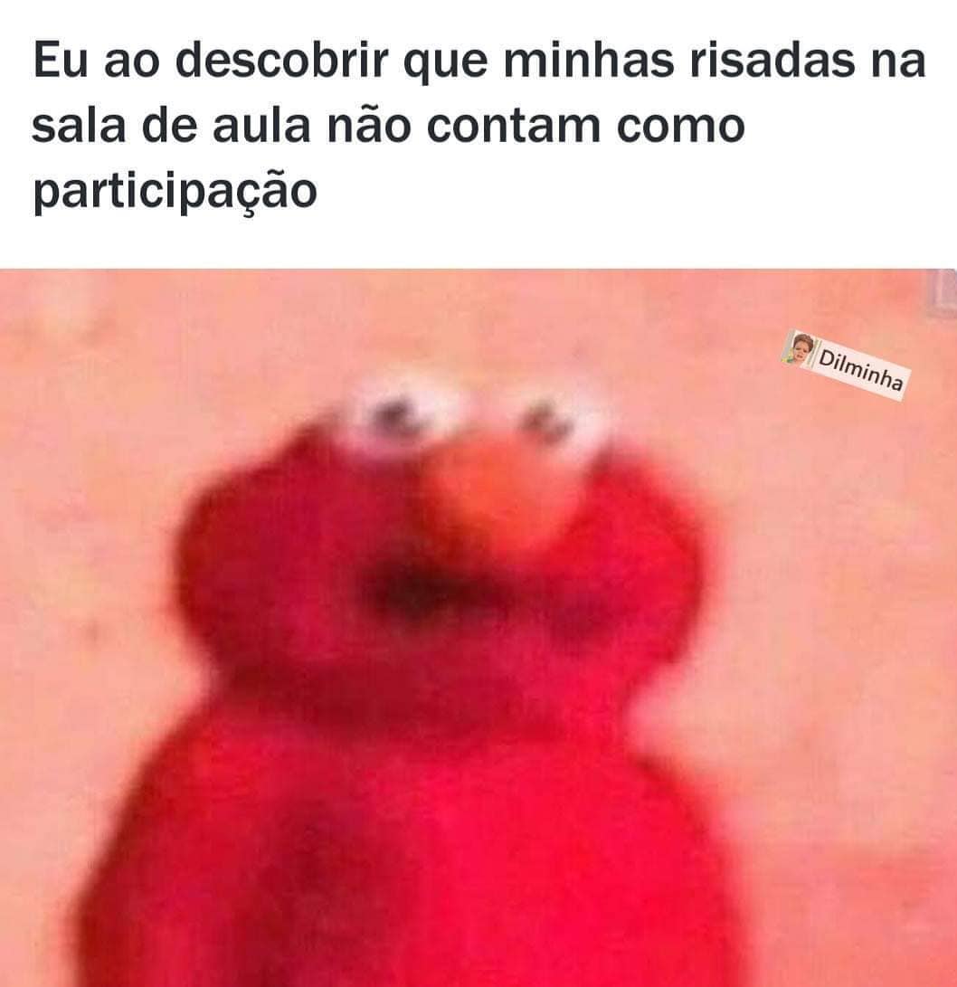 Eu Ao Descobrir Que Minhas Risadas Na Sala De Aula Não Contam Como Participação Memes 5433