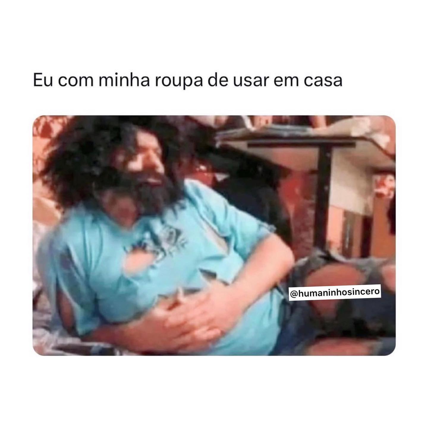 Eu com minha roupa de usar em casa.